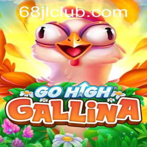 Discovering GoHighGallina: A Unique Gaming Experience with 68JL
